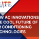 Future of Air Conditioning Technologies