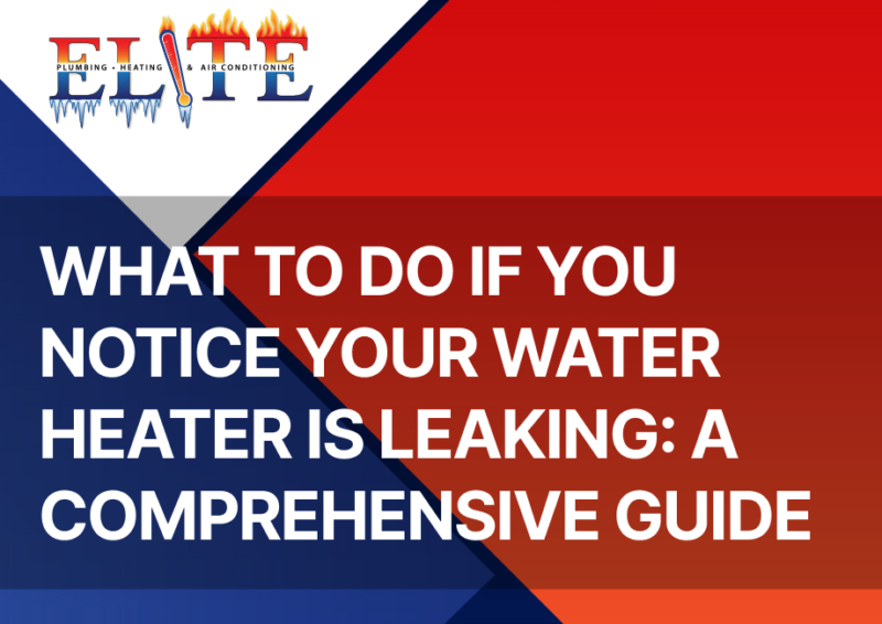 What to Do If You Notice Your Water Heater Is Leaking Elite Plumbing