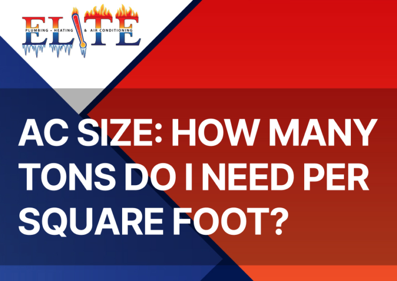 AC Size: How Many Tons Do I Need Per Square Foot? - Elite Plumbing