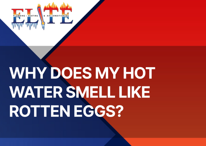 Why Does My Hot Water Smell Like Rotten Eggs? Elite Plumbing