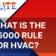 $5,000 Rule for HVAC