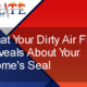 How a dirty air filter shows poor home sealing